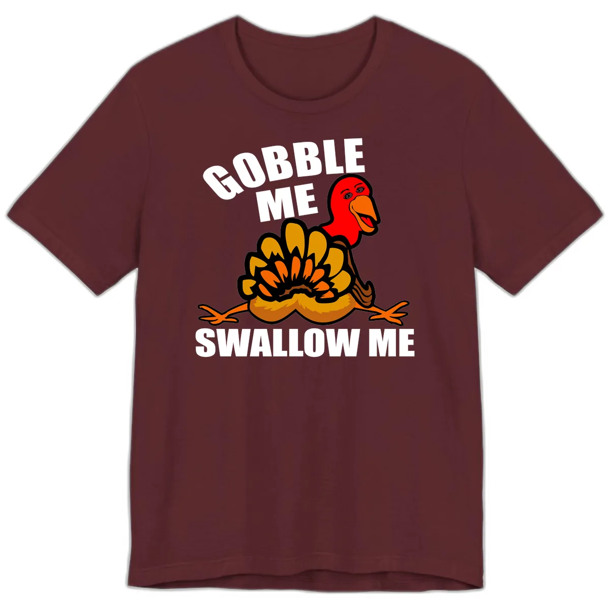 Gobble Me Swallow Me Turkey Premium T-Shirt in Maroon